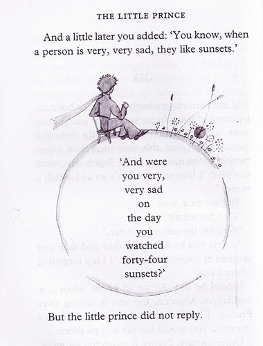 The Little Prince. You know, when a person is very, very sad, they like sunsets