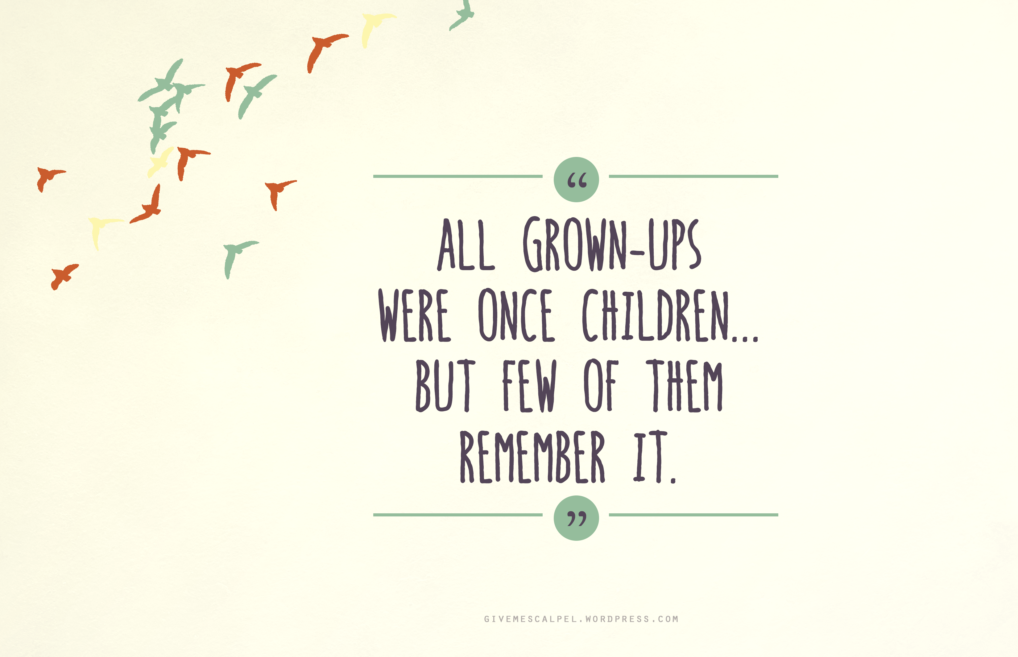 The Little Prince. All grown-ups were once children ... but few of them remeber it.