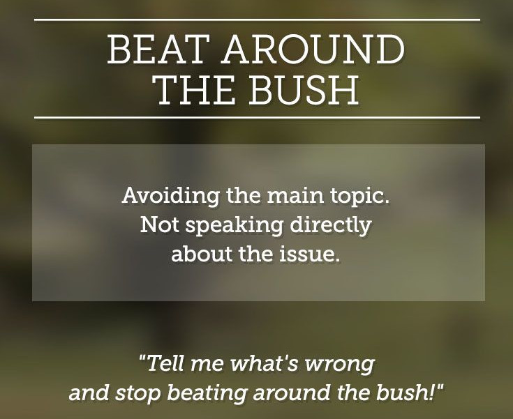 Avoiding the main topic. Not speaking directly about the issue.