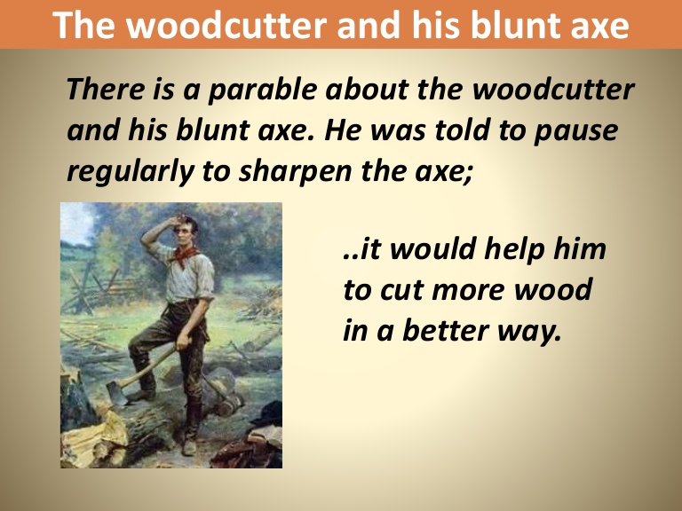 Woodcutter with a blunt axe, representing the parable of pausing to sharpen the axe for better efficiency.